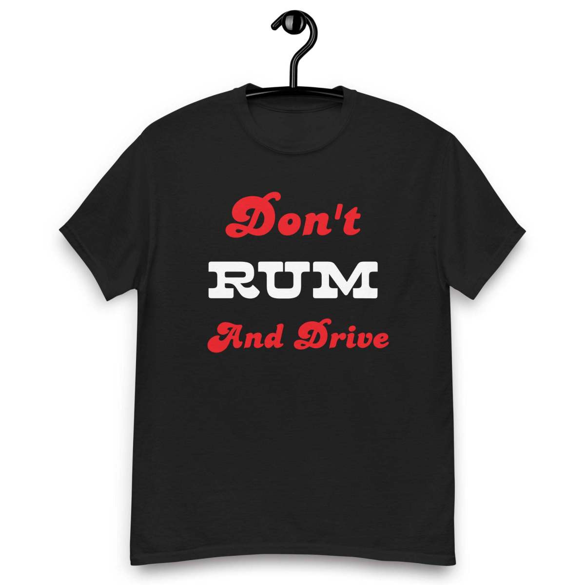A black t-shirt printed with Don't Rum and Drive